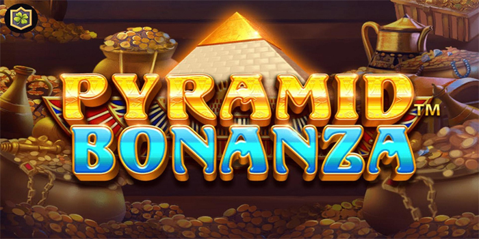Cara Mudah Mendapat Jackpot Besar di Slot Pyramid Bonanza