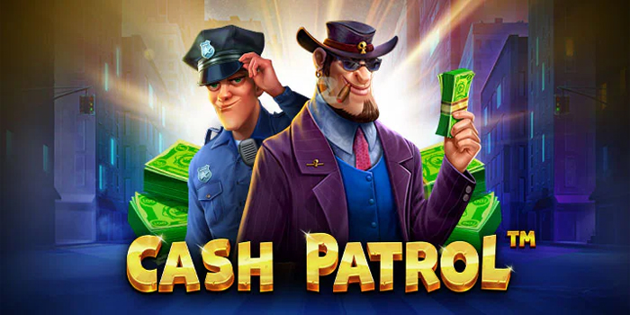 Trik Dalam Mendapatkan Jackpot di Slot Cash Patrol